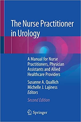 The Nurse Practitioner in Urology A Manual for Nurse Practitioners Physician Assistants and Allied Healthcare Providers 2nd Ed