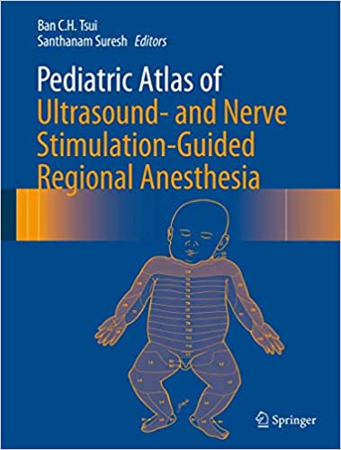 Pediatric Atlas of Ultrasound and Nerve Stimulation Guided Regional Anesthesia