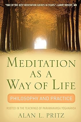 Meditation as a Way of Life Philosophy and Practice Rooted in the Teachings of Paramahansa Yogananda