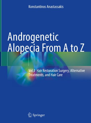 Androgenetic Alopecia From A to Z Volume 3 Hair Restoration Surgery Alternative Treatments and Hair Care