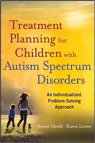 Treatment Planning for Children with Autism Spectrum Disorders An Individualized Problem Solving Approach