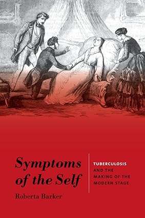Symptoms of the Self Tuberculosis and the Making of the Modern Stage