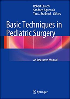 Basic Techniques in Pediatric Surgery An Operative Manual