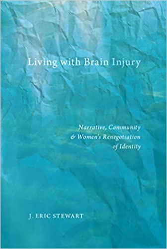 Living with Brain Injury Narrative Community and Womens Renegotiation of Identity