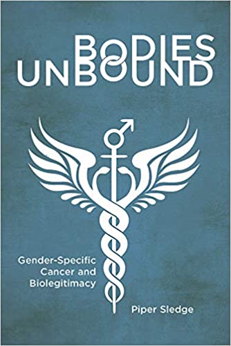 Bodies Unbound Gender Specific Cancer and Biolegitimacy