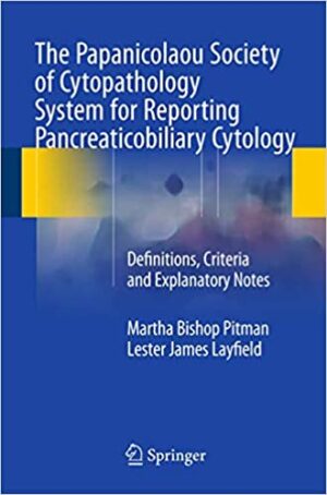 The Papanicolaou Society of Cytopathology System for Reporting Pancreaticobiliary Cytology