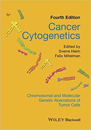 Cancer Cytogenetics Chromosomal and Molecular Genetic Aberrations of Tumor Cells 4th Edition