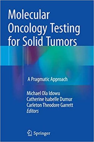 Molecular Oncology Testing for Solid Tumors A Pragmatic Approach
