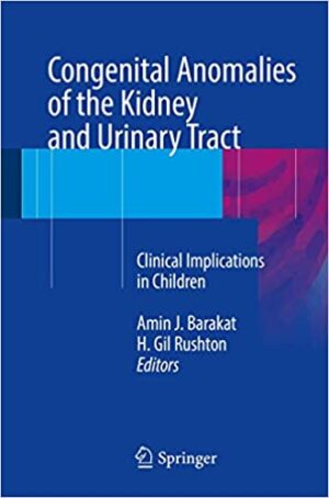 Congenital Anomalies of the Kidney and Urinary Tract Clinical Implications in Children