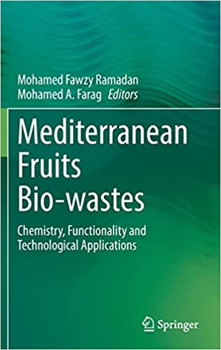 Mediterranean Fruits Bio wastes Chemistry Functionality and Technological Applications