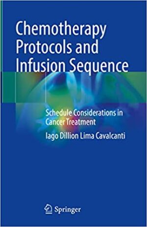 Chemotherapy Protocols and Infusion Sequence Schedule Consideration in Cancer Treatment