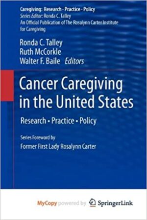 Cancer Caregiving in the United States Research Practice Policy