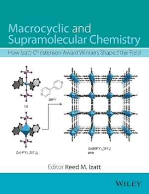 Macrocyclic and Supramolecular Chemistry How Izatt Christensen Award Winners Shaped the Field