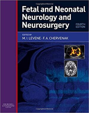 Fetal and Neonatal Neurology and Neurosurgery 4th Ed