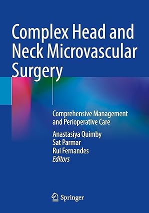 Complex Head and Neck Microvascular Surgery Comprehensive Management and Perioperative Care