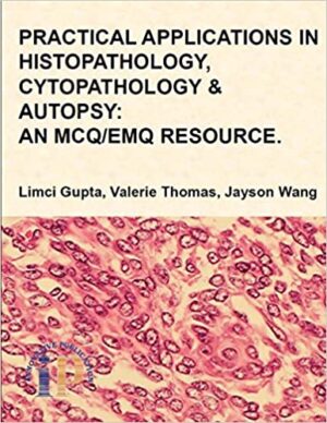 Practical Applications in Histopathology Cytopathology and Autopsy An MCQ EMQ Resource