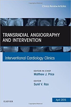 Transradial Angiography and Intervention An Issue of Interventional Cardiology Clinics