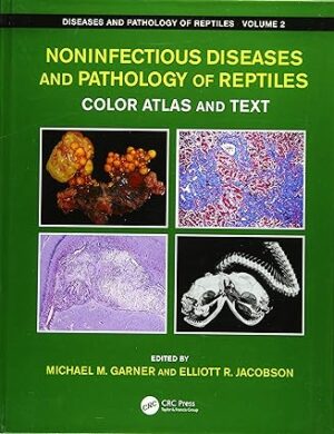 Noninfectious Diseases and Pathology of Reptiles Color Atlas and Text Diseases