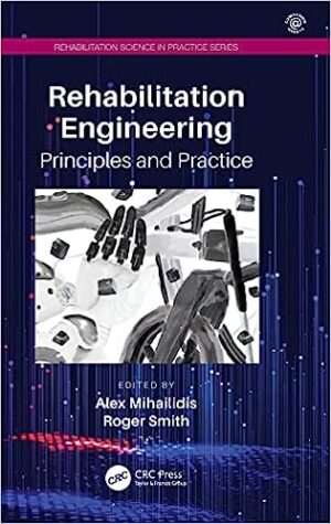 Rehabilitation Engineering Principles and Practice Rehabilitation Science in Practice Series